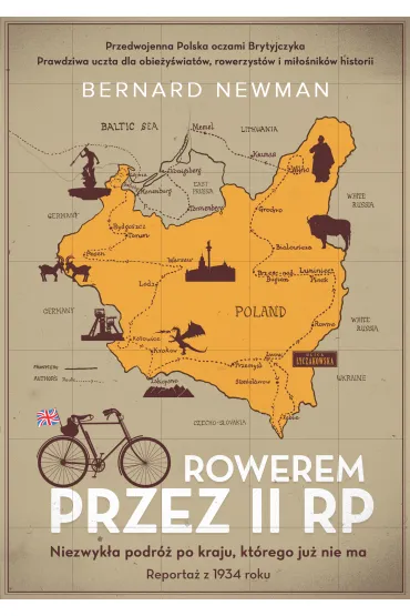 Rowerem przez II RP. Niezwyk�a podr� po kraju, kt�rego ju� nie ma - Bernard Newman