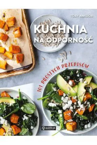 Kuchnia na odporno��. 101 prostych przepis�w - Toby Amidor