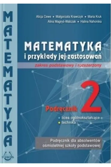 Matematyka i przyk�ady jej zastosowa� 2. Zakres podstawowy i rozszerzony. Podr�cznik do lice�w i technik�w