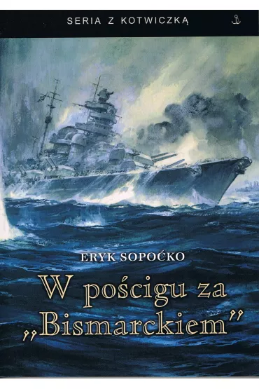 W po�cigu za "Bismarckiem" - Eryk Sopo�ko