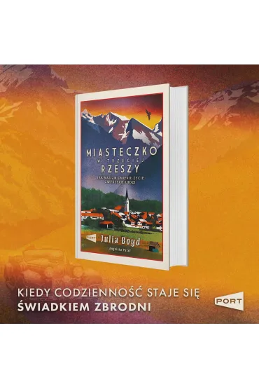 Miasteczko w Trzeciej Rzeszy. Jak nazizm zmieni� �ycie zwyk�ych ludzi - Julia Boyd, Angelika  Patel