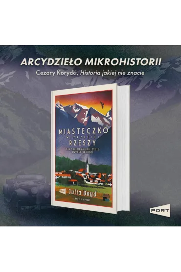 Miasteczko w Trzeciej Rzeszy. Jak nazizm zmieni� �ycie zwyk�ych ludzi - Julia Boyd, Angelika  Patel