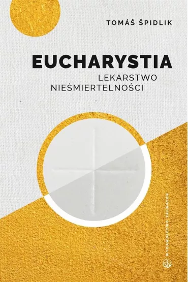 Eucharystia. Lekarstwo nie�miertelno�ci - Tomasz Kard Spidlik
