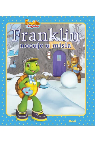 Franklin i przyjaciele. Franklin nocuje u misia - Paulette Bourgeois