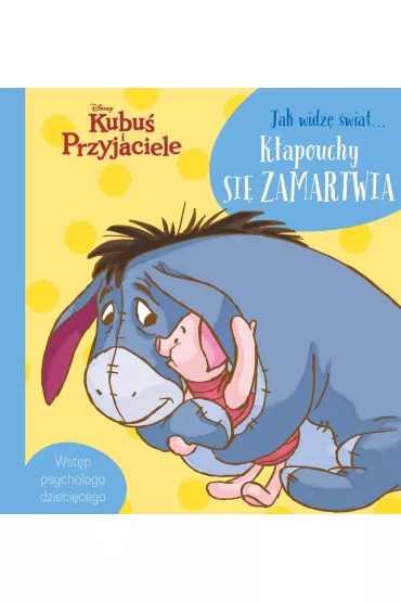 Jak widz� �wiat... K�apouchy si� zamartwia. Disney Kubu� i Przyjaciele