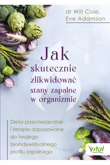 Jak skutecznie zlikwidowa� stany zapalne w organizmie - Eve Adamson, Will Cole
