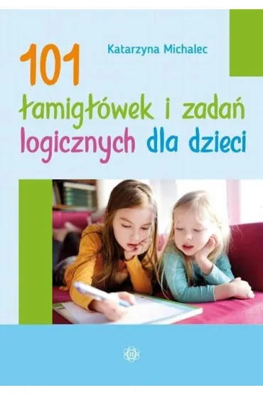 101 �amig��wek i zada� logicznych dla dzieci w.2 - Katarzyna Michalec