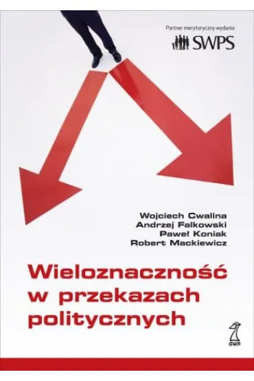 Wieloznaczno�� w przekazach politycznych (OT) - Andrzej Falkowski, Wojciech Cwalina, Pawe�  Koniak