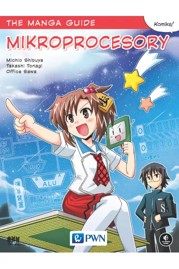 The Manga Guide. Mikroprocesory - Michio Shibuya, Sawa Office, Takashi Tonagi