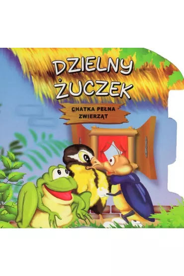 Chatka pe�na zwierz�t. Dzielny �uczek. - Dorota Skwark