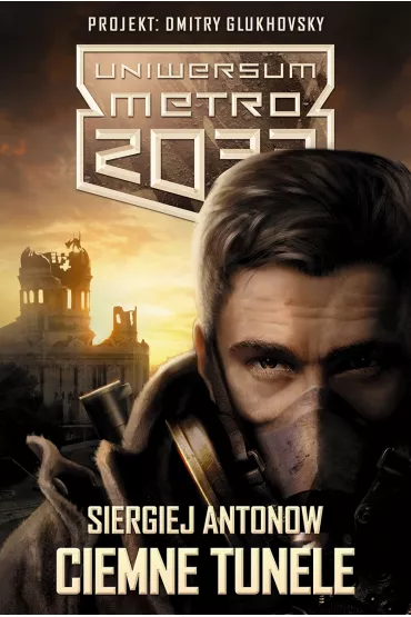 Uniwersum Metro 2033. Ciemne tunele - Siergiej Antonow