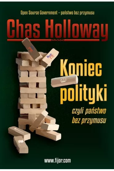 Koniec polityki czyli pa�stwo bez przymusu - Chas  Holloway