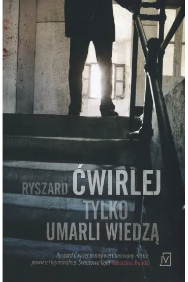 Tylko umarli wiedz� - Ryszard �wirlej
