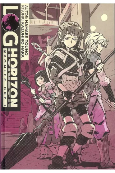 Koniec gry. Cz�� 1. Log Horizon. Tom 3 - Mamare Tuono