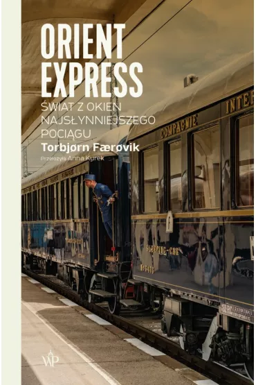 Orient Express. �wiat z okien najs�ynniejszego poci�gu - Torbjørn Færøvik