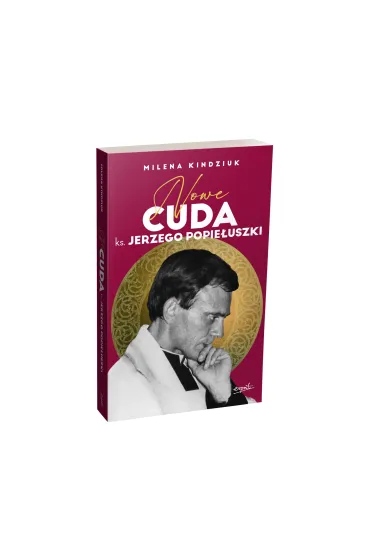 Nowe cuda ks. Jerzego Popie�uszki - Milena Kindziuk