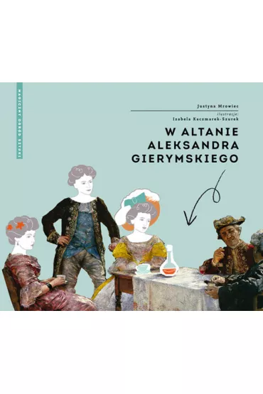 W altanie Aleksandra Gierymskiego - Justyna Mrowiec