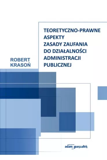 Teoretyczno-prawne aspekty zasady zaufania.. - Robert Kraso�