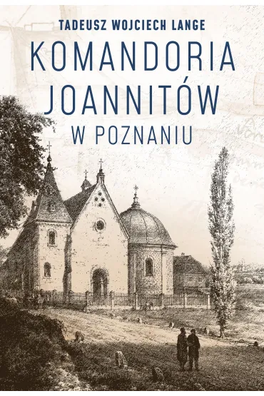 Komandoria joannit�w w Poznaniu - Tadeusz Wojciech Lange