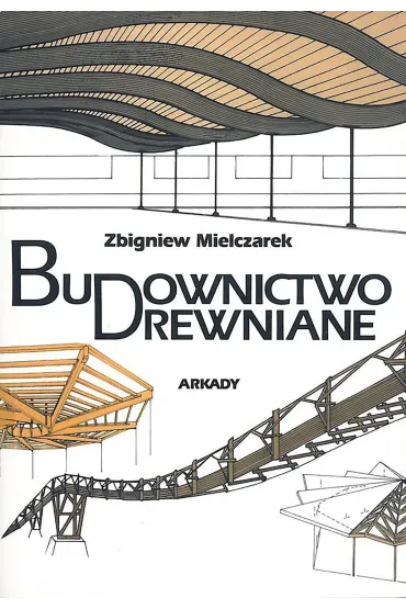 Budownictwo drewniane - Zbigniew Mielczarek