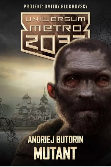 Uniwersum Metro 2033: Mutant - Andriej Butorin