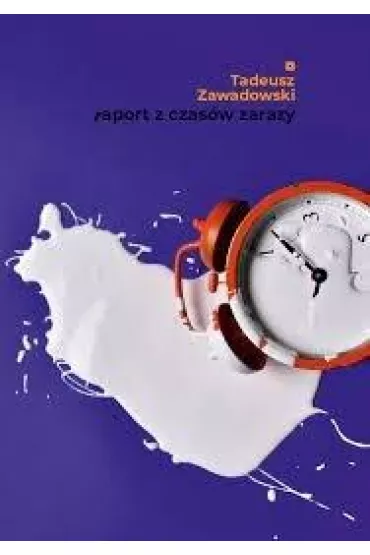 Raport z czas�w zarazy - Tadeusz Zawadowski