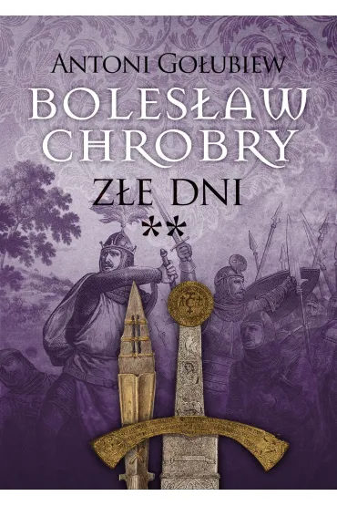 Boles�aw Chrobry. Z�e dni - Antoni Go�ubiew