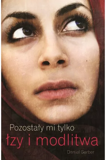 Pozosta�y mi tylko �zy i modlitwa - Daniel Gerber