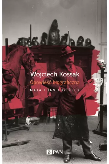 Wojciech Kossak. Opowie��biograficzna - Jan �ozi�ski, Maja �ozi�ska