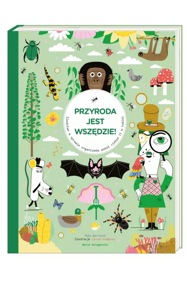 Przyroda jest wsz�dzie! �ledztwo w sprawie organizm�w wok� ciebie (i w tobie) - Mike Barfield