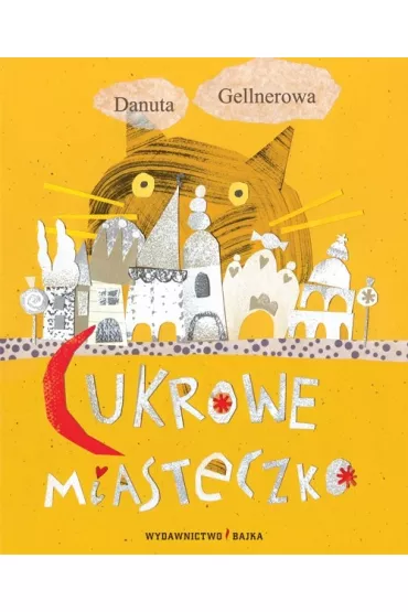 Cukrowe miasteczko - Danuta Gellnerowa