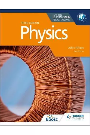 Physics for the IB Diploma. Third edition - Morris Paul, John Allum