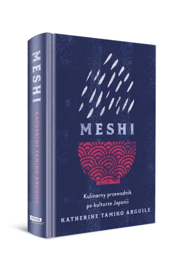 Meshi. Kulinarny przewodnik po kulturze Japonii - Katherine Tamiko  Arguile