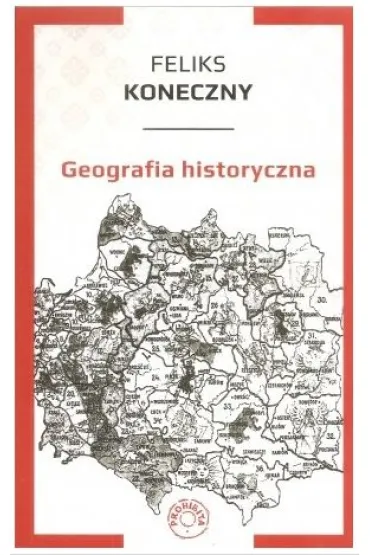 Geografia historyczna - Feliks Koneczny