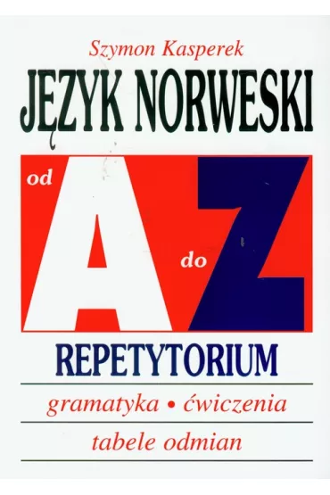 J�zyk norweski od A do Z. Repetytorium. Gramatyka, �wiczenia, tabele odmian - Szymon Kasperek