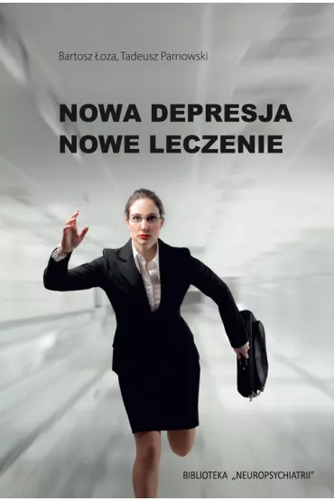 Nowa depresja. Nowe leczenie - Bartosz �oza, Tadeusz Parnowski