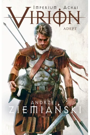 Virion. Tom 3. Adept (Imperium Achai) - Andrzej Ziemia�ski