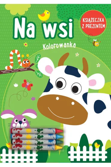 Na Wsi. Kolorowanka (ksi��eczka z prezentem - kredki)