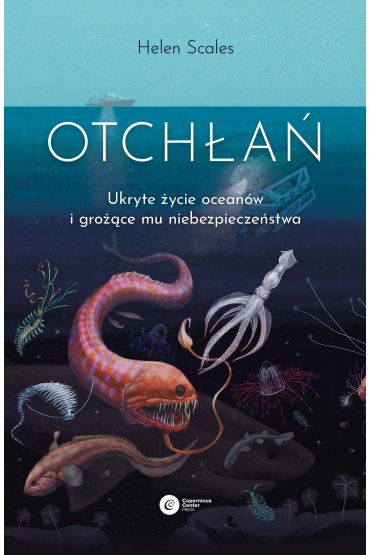 Otchłań. Ukryte życie oceanów i grożące mu niebezpieczeństwo