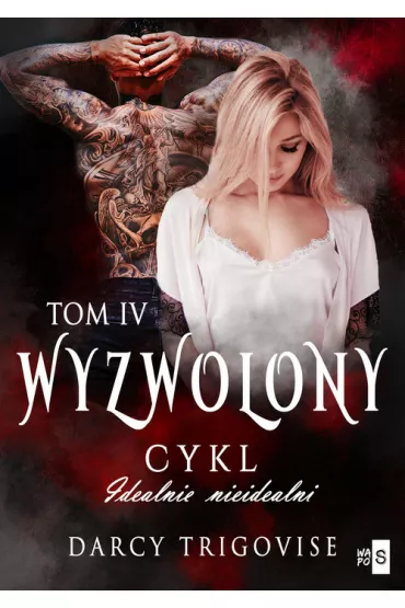 Wyzwolony. Idealnie nieidealni. Tom 4 - Darcy  Trigovise