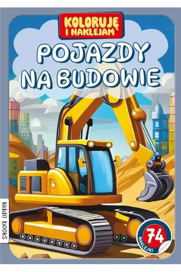 Koloruj� i naklejam, Pojazdy na budowie