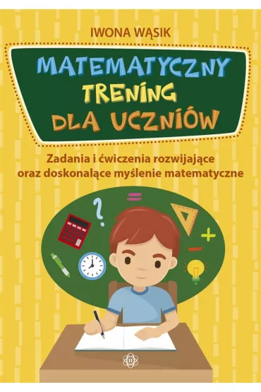 Matematyczny trening dla uczni�w - Iwona W�sik