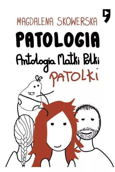 Patologia. Antologia Matki, Polki, Patolki - Magdalena  Skowerska