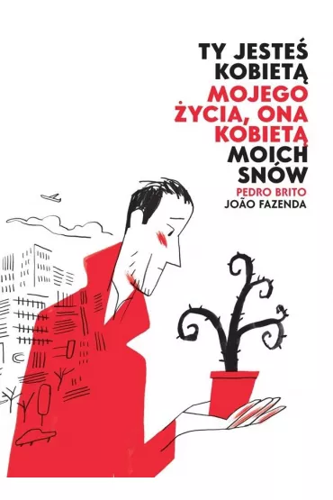 Ty jeste� kobiet� mojego �ycia, ona kobiet� moich sn�w - Joao Fazenda, Pedro Brito