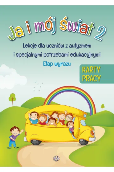 Ja i m�j �wiat 2. Lekcje dla uczni�w z autyzmem i specjalnymi potrzebami edukacyjnymi. Karty pracy