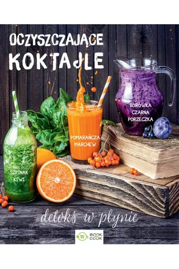 Oczyszczaj�ce koktajle. Detoks w p�ynie