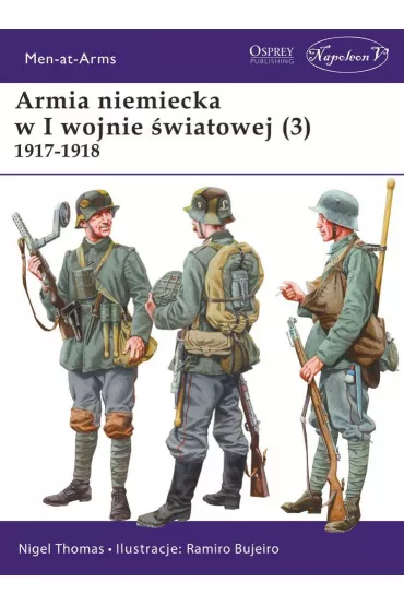 Armia niemiecka w I wojnie �wiatowej 1917-1918. Tom 3 - Nigel Thomas