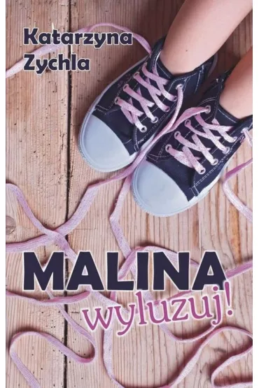 Malina, wyluzuj! - Katarzyna Zychla