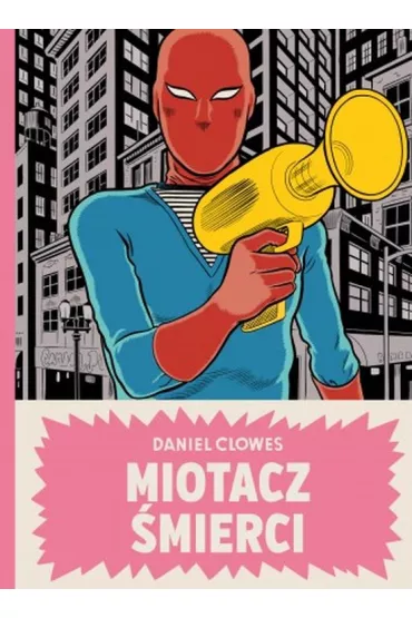 - Miotacz �mierci - Daniel Clowes