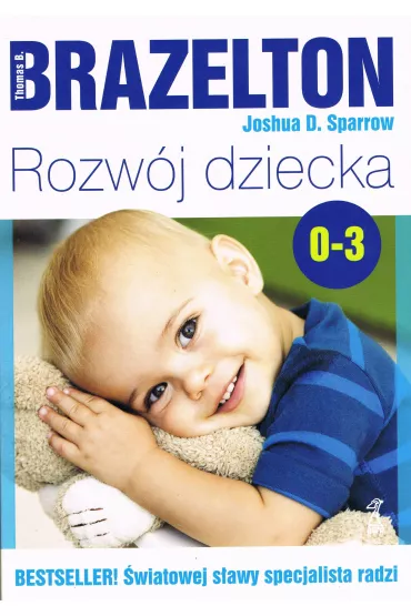 Rozw�j dziecka od 0 do 3 lat - Sparrow D. Joshua, Thomas Berry Brazelton